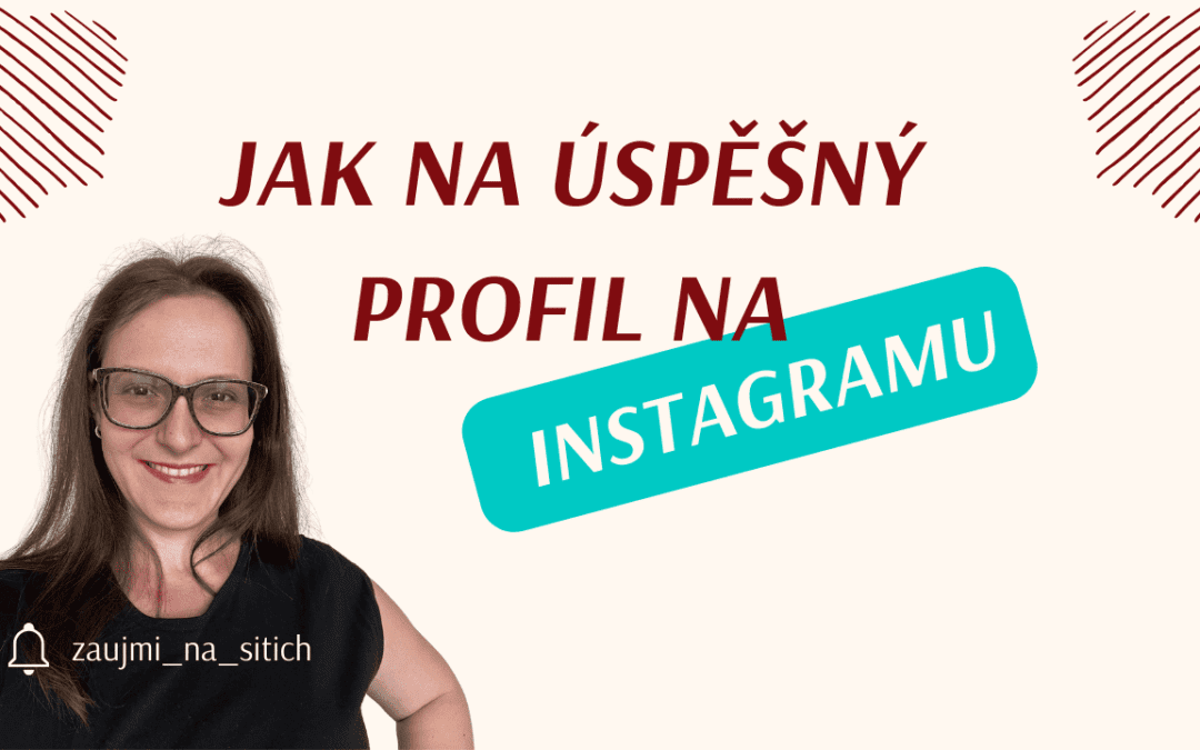 Jak na úspěšný profil na Instagramu