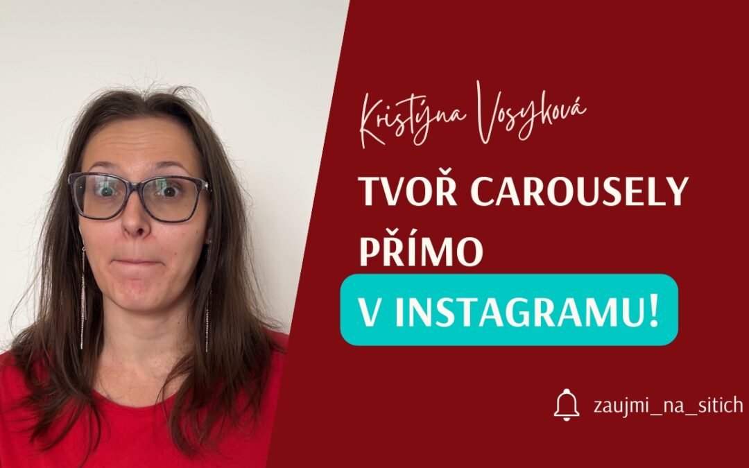 Jak vytvořit carousel přímo v Instagramu a zvýšit dosah příspěvků