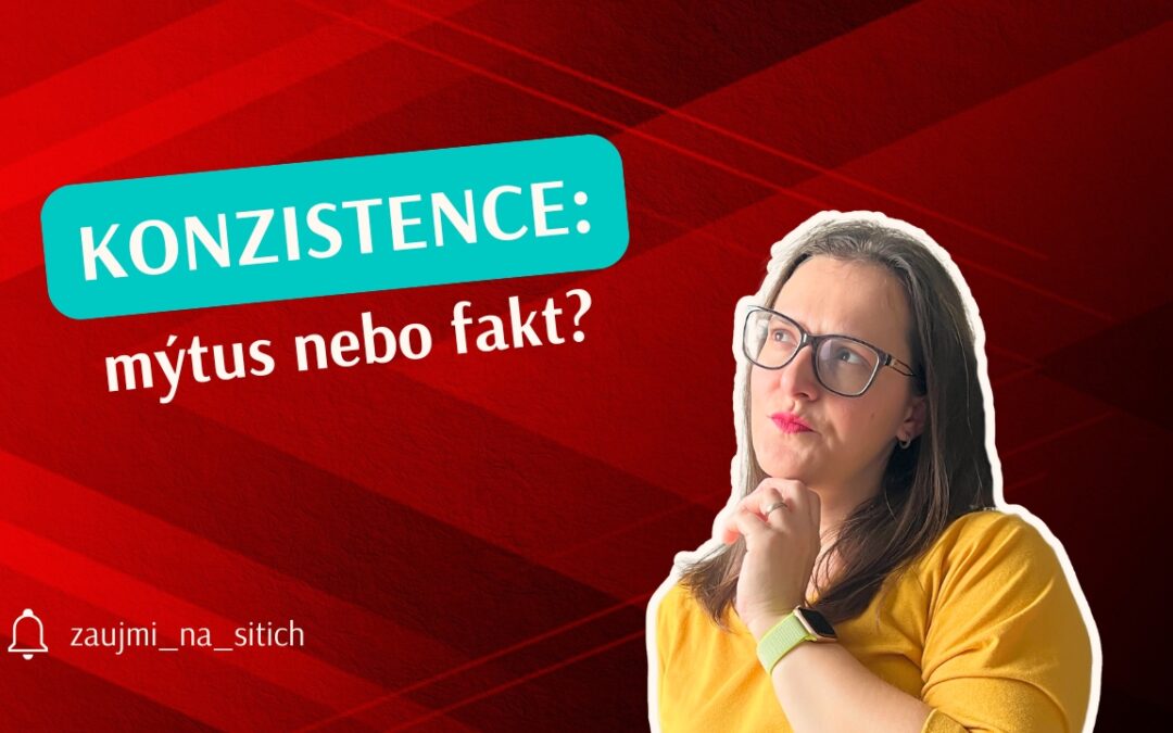 Proč všichni experti říkají “buď konzistentní” – a co to ve skutečnosti znamená?
