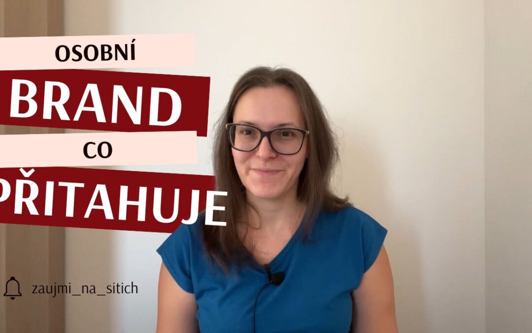 3 kroky k budování osobního brandu, který přitahuje klienty