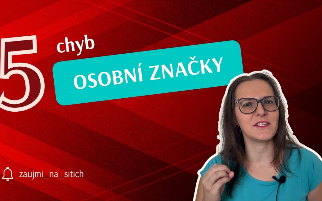 5 největších chyb při budování osobní značky (a jak se jim vyhnout)