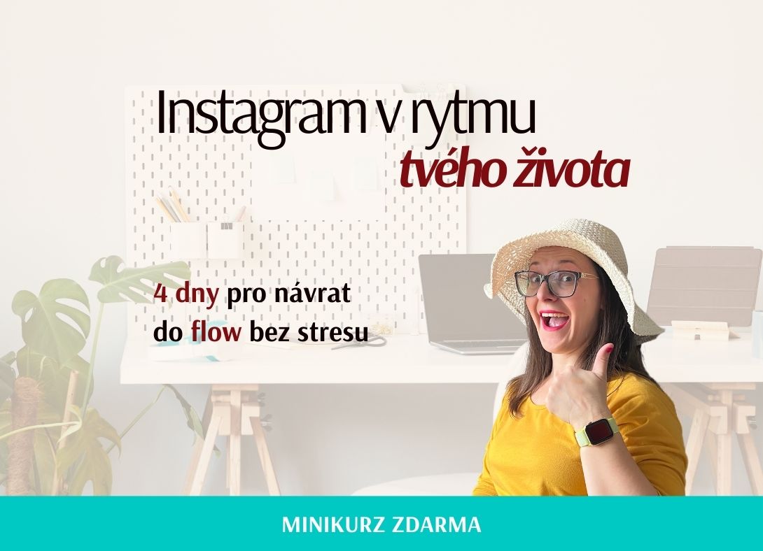 Instagram v rytmu tvého života: 4 dny pro návrat do flow bez stresu - minikurz zdarma