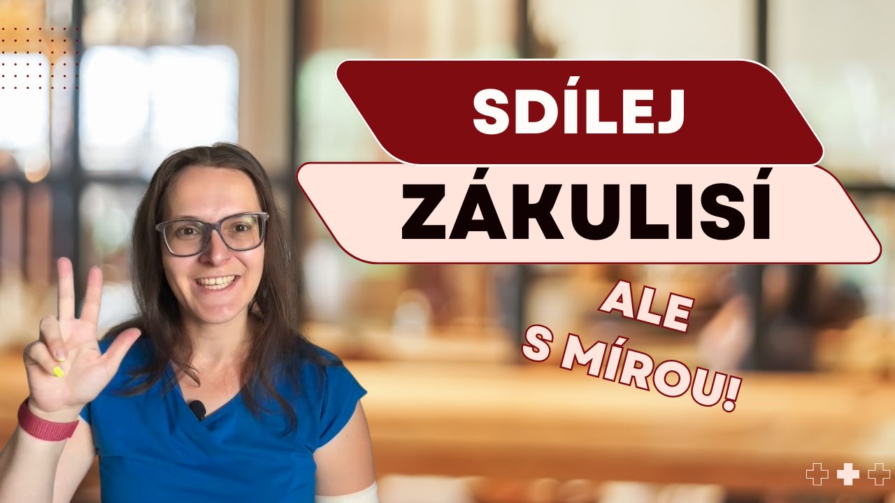 Sdílej zákulisí, ale s mírou