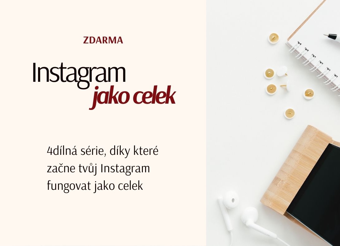 Zdarma: Instagram jako celek - 4dílná série, díky které začne tvůj Instagram fungovat jako celek