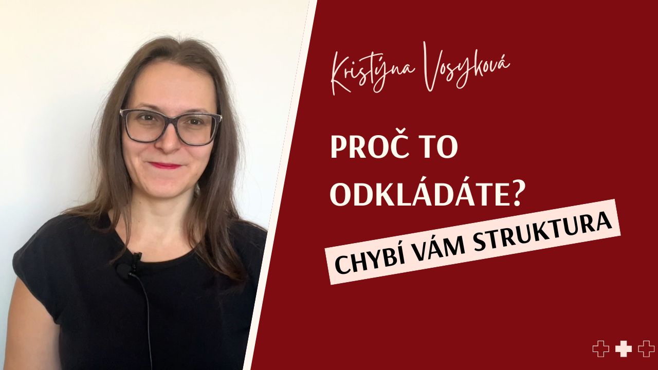 Blogový článek: Proč to odkládáte? Chybí vám struktura
