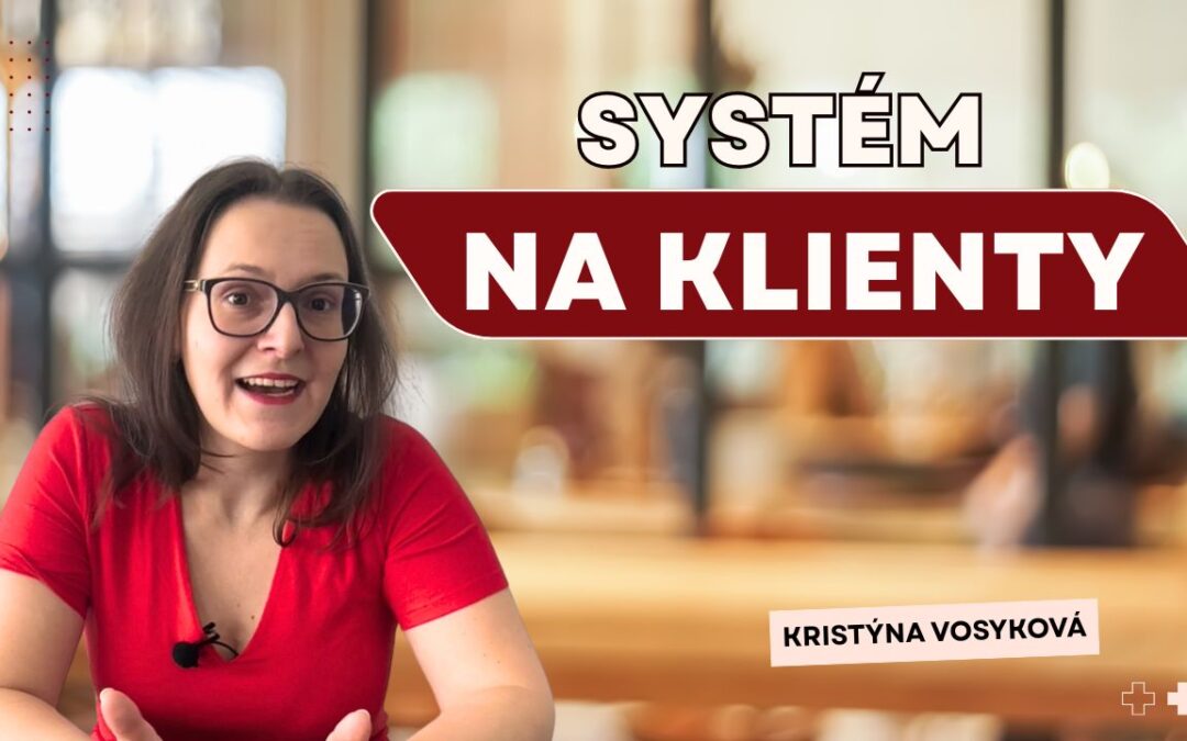 Kristýna Vosyková: Systém na klienty